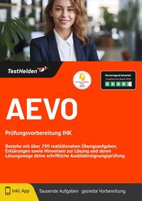 AEVO: Prüfungsvorbereitung IHK | Bestehe mit über 290 realitätsnahen Übungsaufgaben, Erklärungen sowie Hinweisen zur Lösung und deren Lösungswege deine schriftliche Ausbildereignungsprüfung