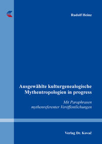 Ausgewählte kulturgenealogische Mythentropologien in progress