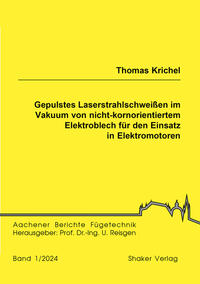 Gepulstes Laserstrahlschweißen im Vakuum von nicht-kornorientiertem Elektroblech für den Einsatz in Elektromotoren