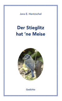 Der Stieglitz hat 'ne Meise