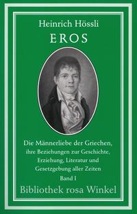 Eros. Die Männerliebe der Griechen, ihre Beziehungen zur Geschichte,...