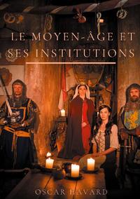 Le Moyen Age et ses institutions