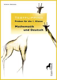 Testflipping. Proben für die erste Klasse.Mathematik & Deutsch