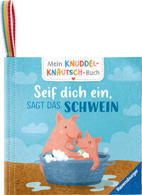 Mein Knuddel-Knautsch-Buch - Seif dich ein, sagt das Schwein