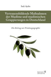 Vertrauensbildende Maßnahmen der Muslime und Muslimischen Gruppierungen in Deutschland