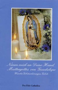 Nimm mich an deine Hand Muttergottes von Guadalupe