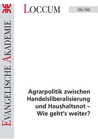 Agrarpolitik zwischen Handelsliberalisierung und Haushaltsnot- Wie geht`s weiter?