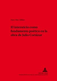 El intersticio como fundamento poético en la obra de Julio Cortázar