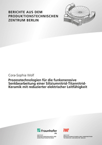 Prozesstechnologien für die funkenerosive Senkbearbeitung einer Siliziumnitrid-Titannitrid-Keramik mit reduzierter elektrischer Leitfähigkeit