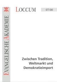 Zwischen Tradition, Weltmarkt und Demokratieimport