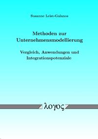 Methoden zur Unternehmensmodellierung - Vergleich, Anwendungen und Integrationspotenziale