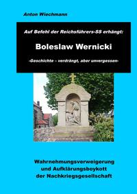 Auf Befehl des Reichsführers-SS erhängt: Boleslaw Wernicki -Geschichte - verdrängt, aber unvergessen