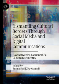 Dismantling Cultural Borders Through Social Media and Digital Communications