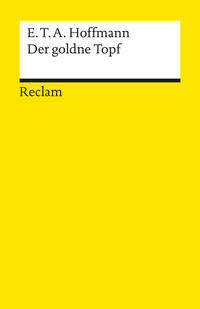 Der goldne Topf. Ein Märchen aus der neuen Zeit. Textausgabe mit Anhang/Worterklärungen, Literaturhinweisen und Nachwort