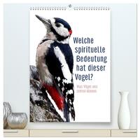 Welche spirituelle Bedeutung hat dieser Vogel? (hochwertiger Premium Wandkalender 2025 DIN A2 hoch), Kunstdruck in Hochglanz