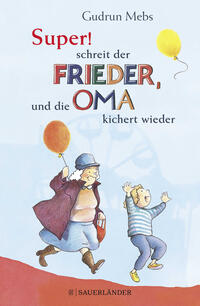 »Super«, schreit der Frieder, und die Oma kichert wieder