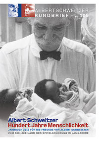 Albert Schweitzer Rundbrief Nr. 105. Jahrbuch 2013 für die Freunde von Albert Schweitzer