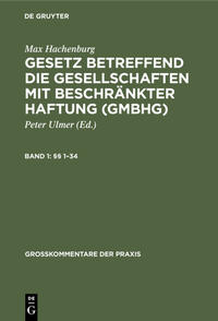 Max Hachenburg: Gesetz betreffend die Gesellschaften mit beschränkter Haftung (GmbHG) / (§§ 1–34)