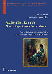 Aux frontières: Roma als Grenzgängerfiguren der Moderne