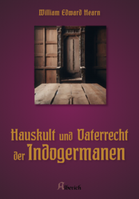 Hauskult und Vaterrecht der Indogermanen