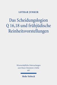 Das Scheidungslogion Q 16,18 und frühjüdische Reinheitsvorstellungen