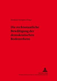 Die rechtsstaatliche Bewältigung der demokratischen Bodenreform