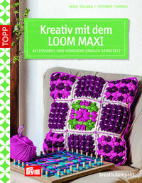 Kreativ mit dem LOOM MAXI