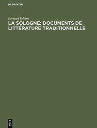 La Sologne: Documents de littérature traditionnelle