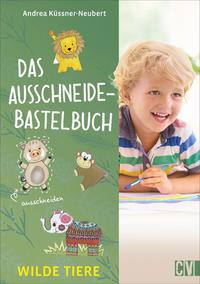 Das Ausschneide-Bastelbuch Wilde Tiere