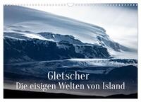 Gletscher - Die eisigen Welten von Island (Wandkalender 2025 DIN A3 quer), CALVENDO Monatskalender