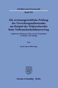 Die revisionsgerichtliche Prüfung des Verwirkungstatbestandes am Beispiel des Widerrufsrechts beim Verbraucherdarlehensvertrag