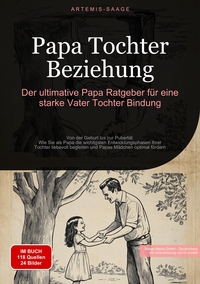 Papa Tochter Beziehung: Der ultimative Papa Ratgeber für eine starke Vater-Tochter-Bindung