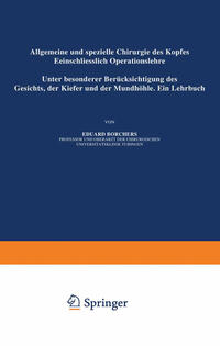 Allgemeine und Spezielle Chirurgie des Kopfes Einschliesslich Operationslehre unter Besonderer Berücksichtigung des Gesichts · der Kiefer und der Mundhöhle