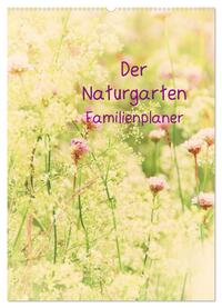 Der Naturgarten Familienplaner (Wandkalender 2025 DIN A2 hoch), CALVENDO Monatskalender