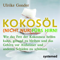 Broschürenpaket: Kokosöl (nicht nur) fürs Hirn! + Das Beste aus der Kokosnuss + Positives über Fette und Öle