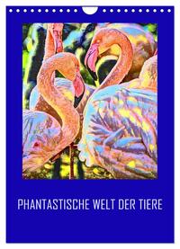 Phantastische Welt der Tiere (Wandkalender 2025 DIN A4 hoch), CALVENDO Monatskalender