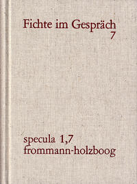 J. G. Fichte im Gespräch / Berichte der Zeitgenossen. Bände 1-7