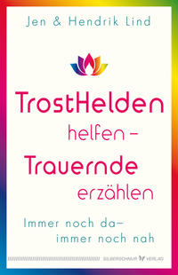 Trosthelden helfen – Trauernde erzählen