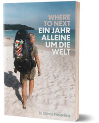 Where to Next. Ein Jahr alleine um die Welt