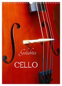 Geliebtes Cello (Wandkalender 2025 DIN A3 hoch), CALVENDO Monatskalender