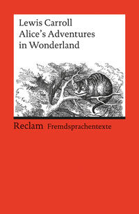 Alice’s Adventures in Wonderland. Englischer Text mit deutschen Worterklärungen. B1 (GER)