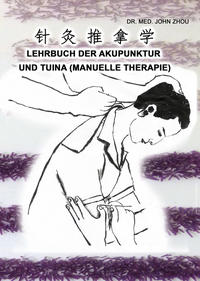 Lehrbuch der Akupunktur und Tuina (Manuelle Therapie)