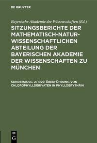 Sitzungsberichte der Mathematisch-Naturwissenschaftlichen Abteilung... / Überführung von Chlorophyllderivaten in Phylloerythrin