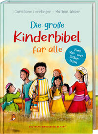 Die große Kinderbibel für alle. Die bekanntesten Geschichten aus der Bibel für Kinder erzählt. Originell & farbenfroh illustriert. Ab 6 Jahren oder zum Vorlesen in der Familie, Kita & Grundschule