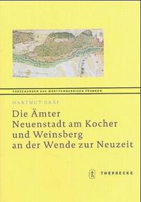 Die Ämter Neuenstadt am Kocher und Weinsberg an der Wende zur Neuzeit