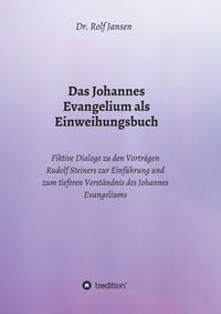 Das Johannes Evangelium als Einweihungsbuch