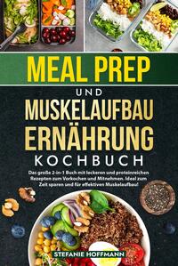 Meal Prep und Muskelaufbau Ernährung Kochbuch