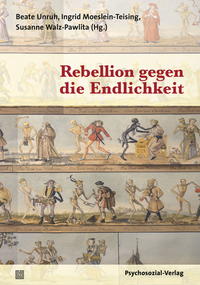 Rebellion gegen die Endlichkeit