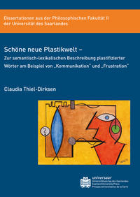 Schöne neue Plastikwelt - Zur semantisch-lexikalischen Beschreibung plastifizierter Wörter am Beispiel von "Kommunikation" und "Frustration"