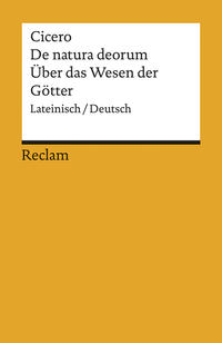 De natura deorum / Über das Wesen der Götter. Lateinisch/Deutsch